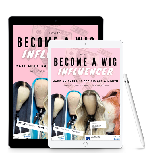 MAKE AN ADDITIONAL $5K+ A MONTH AS A WIG INFLUENCER EBOOK